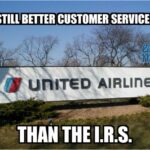 United Airlines has better service than IRS